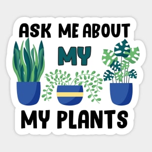 ask me about my plants Sticker